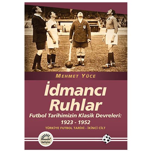 İdmancı Ruhlar Türkiye Futbol Tarihi İkinci Cilt - Mehmet Yüce