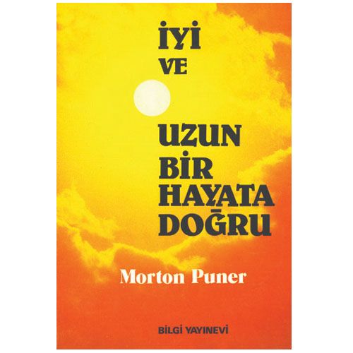 İyi ve Uzun Bir Hayata Doğru - Morton Puner