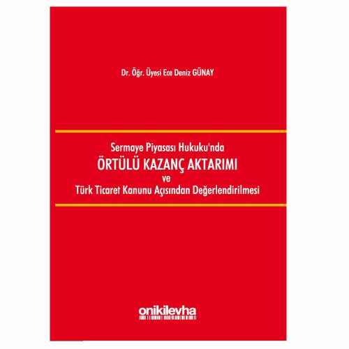 Sermaye Piyasası Hukuku\'nda Örtülü Kazanç Aktarımı - Ece Deniz Günay