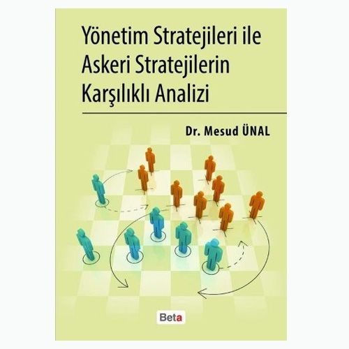 Yönetim Stratejileri ile Askeri Stratejilerin Karşılıklı Analizi - Mesud Ünal