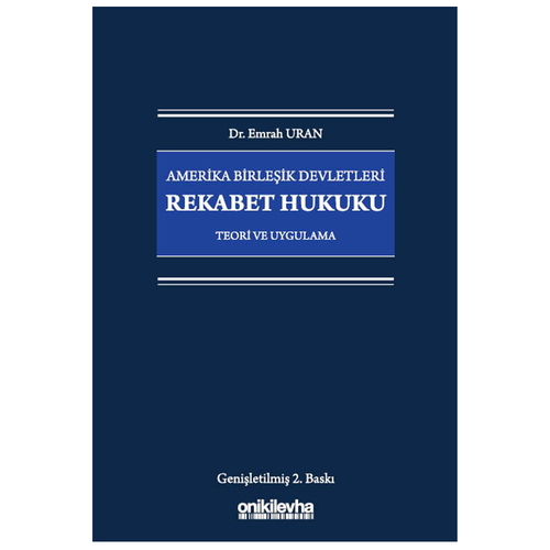 Amerika Birleşik Devletleri Rekabet Hukuku Teori ve Uygulama - Emrah Uran