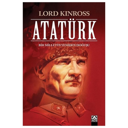 ATATÜRK Bir Milletin Yeniden Doğuşu - Lord Kinross
