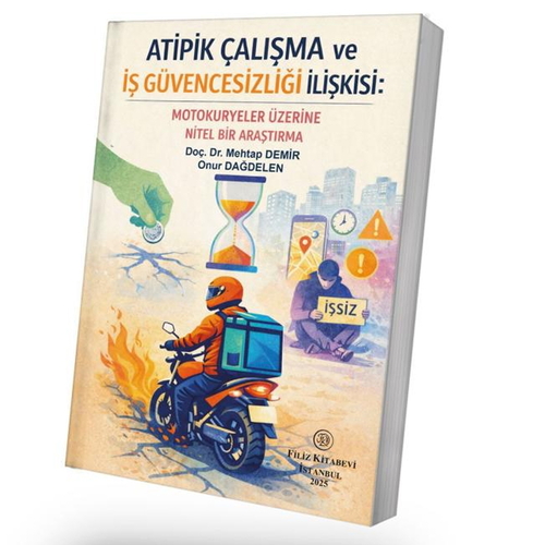 Atipik Çalışma Ve İş Güvencesizliği İlişkisi - Mehtap Demir, Onur Dağdelen