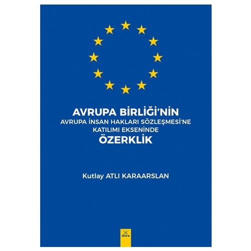 Avrupa Birliği’nin Avrupa İnsan Hakları Sözleşmesine Katılımı Ekseninde Özerklik - Kutlay Atlı Karaarslan