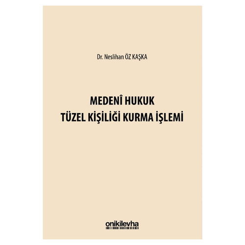 Medeni Hukuk Tüzel Kişiliği Kurma İşlemi - Neslihan Öz Kaşka
