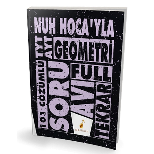 Nuh Hoca\'yla TYT AYT Geometri Soru Avı 101 Çözümlü Soru Pelikan Yayınları