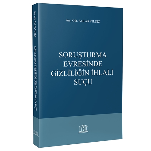 Soruşturma Evresinde Gizliliğin İhlali Suçu - Anıl Akyıldız