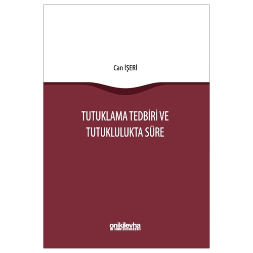 Tutuklama Tedbiri ve Tutuklulukta Süre - Can İşeri