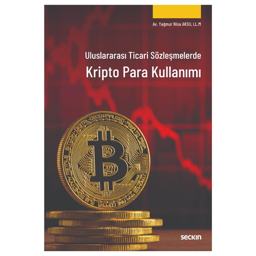 Uluslararası Ticari Sözleşmelerde Kripto Para Kullanımı - Yağmur Nisa Aksu