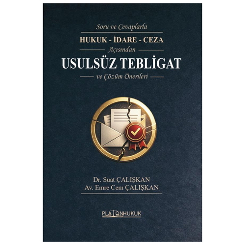 Usulsüz Tebligat ve Çözüm Önerileri - Suat Çalışkan, Emre Cem Çalışkan