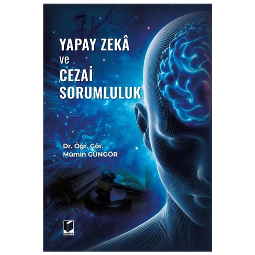 Yapay Zeka ve Cezai Sorumluluk - Mümin Güngör