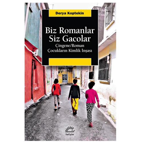 Biz Romanlar Siz Gacolar - Derya Koptekin