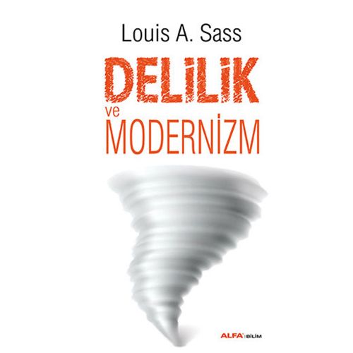 Delilik ve Modernizm - Louis A. Sass