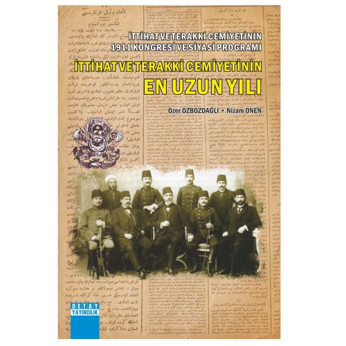 İttihat ve Terakki Cemiyetinin En Uzun Yılı - Özer Özbozdağlı, Nizam Önen