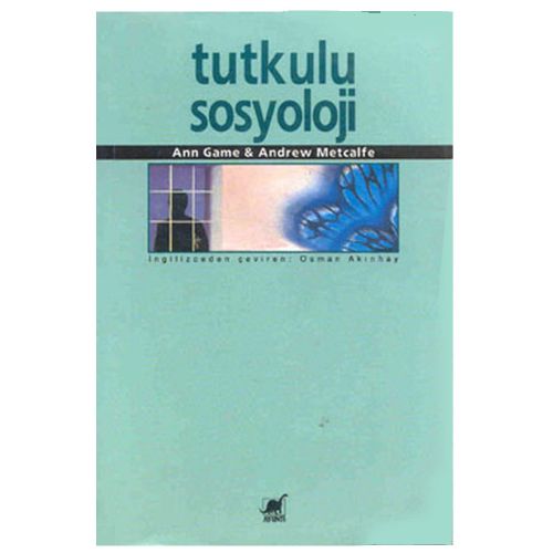 Tutkulu Sosyoloji - Andrew Metcalfe, Ann Game