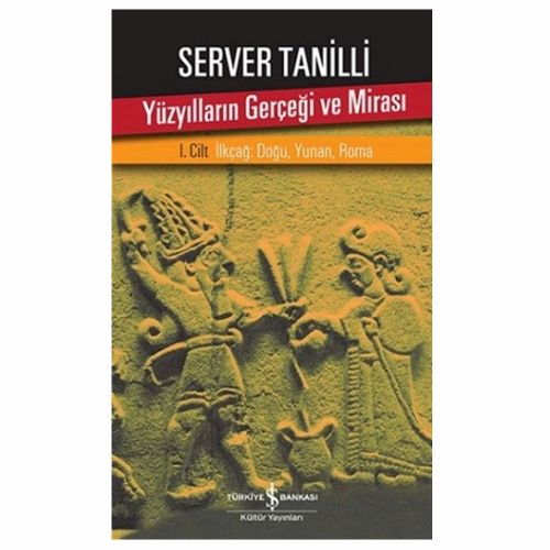 Yüzyılların Gerçeği ve Mirası 1. Cilt - Server Tanilli