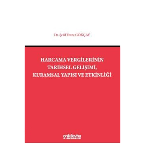 Harcama Vergilerinin Tarihsel Gelişimi, Kuramsal Yapısı ve Etkinliği - Şerif Emre Gökçay