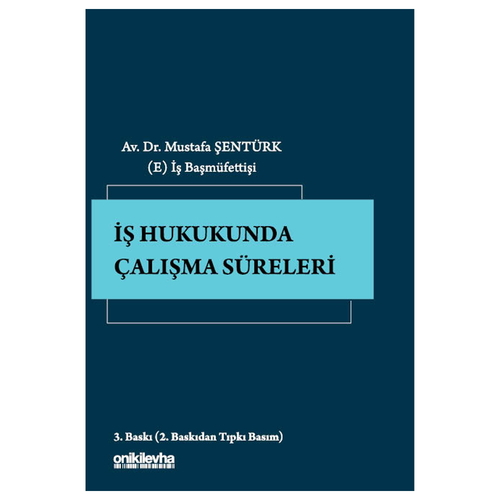 İş Hukukunda Çalışma Süreleri - Mustafa Şentürk