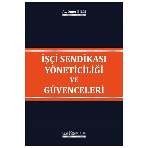 İşçi Sendikası Yöneticiliği ve Güvenceleri - Ömer Bilgi