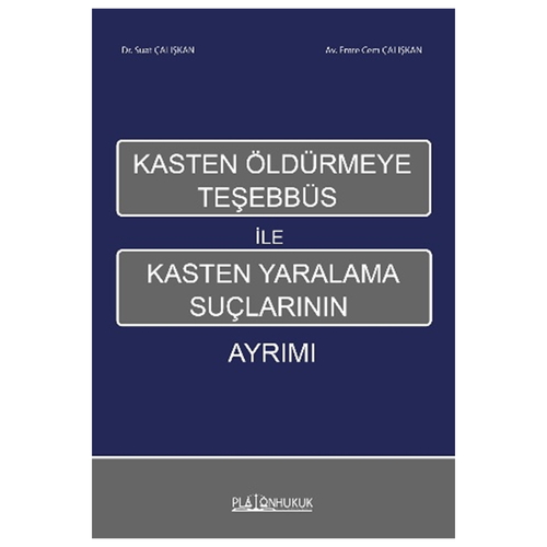 Kasten Öldürmeye Teşebbüs İle Kasten Yaralama Suçlarının Ayrımı - Suat Çalışkan, Emre Cem Çalışkan