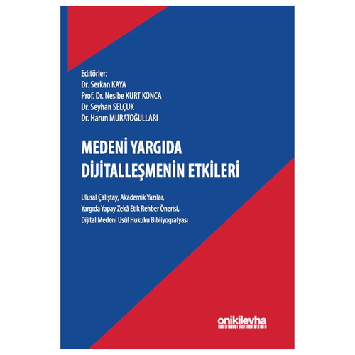 Medeni Yargıda Dijitalleşmenin Etkileri - Serkan Kaya, Nesibe Kurt Konca, Harun Muratoğulları, Seyhan Selçuk