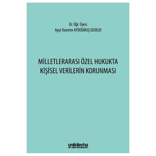 Milletlerarası Özel Hukukta Kişisel Verilerin Korunması - Ayşe Yasemin Aydoğmuş Gisoldi
