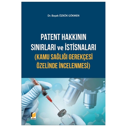 Patent Hakkının Sınırları ve İstisnaları - Başak Özkök Gökmen