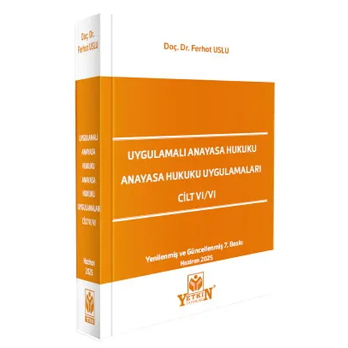 Uygulamalı Anayasa Hukuku Anayasa Hukuku Uygulamaları Cilt VI/VI - Ferhat Uslu