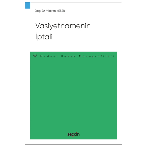 Vasiyetnamenin İptali Medeni Hukuk Monografileri - Yıldırım Keser