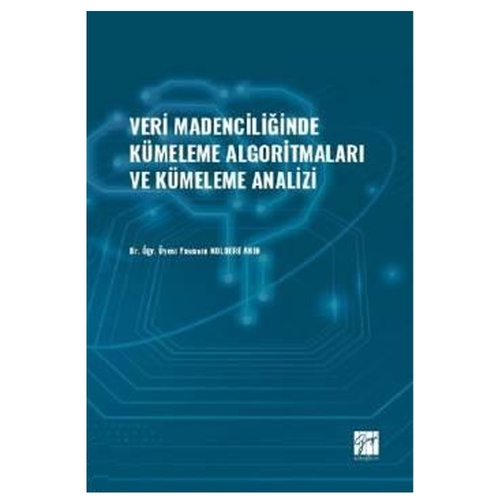 Veri Madenciliğinde Kümeleme Algoritmaları ve Kümeleme Analizi - Yasemin Koldere Akın