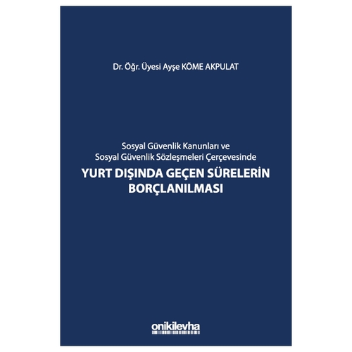 Yurt Dışında Geçen Sürelerin Borçlanılması - Ayşe Köme Akpulat