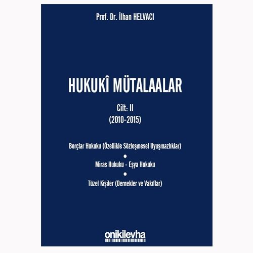 Hukuki Mütalaalar Cilt II ( 2010-2015) - İlhan Helvacı