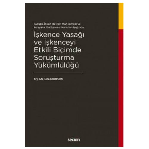 İşkence Yasağı ve İşkenceyi Etkili Biçimde Soruşturma Yükümlülüğü - Gizem Dursun