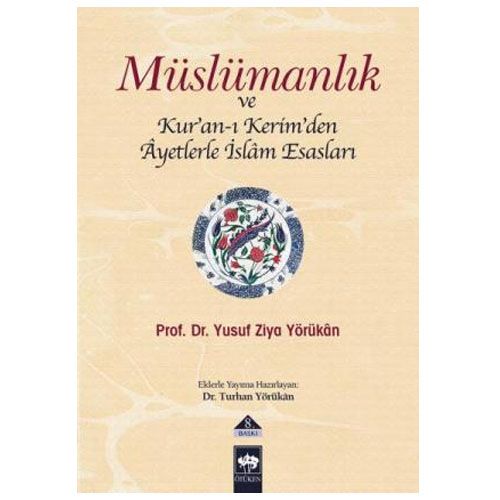 Müslümanlık ve Kur\'an-ı Kerim\'den Ayetlerle İslam Esasları - Yusuf Ziya Yörükan