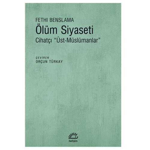 Ölüm Siyaseti Cihatçı Üst-Müslümanlar - Fethi Benslama