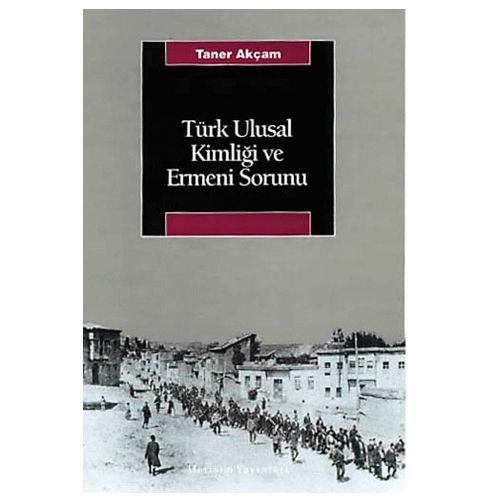 Türk Ulusal Kimliği ve Ermeni Sorunu - Taner Akçam