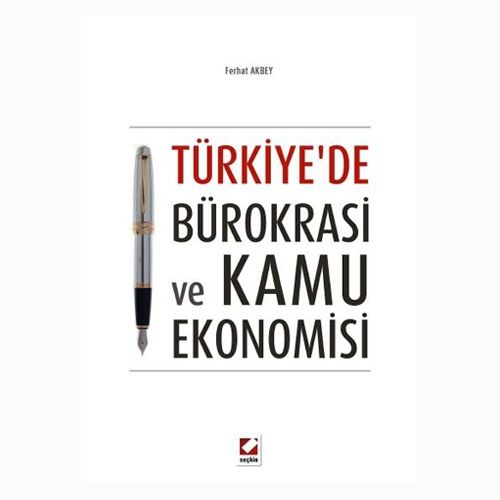 Türkiye\'de Bürokrasi ve Kamu Ekonomisi - Ferhat Akbey