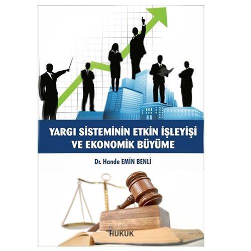 Yargı Sisteminin Etkn İşleyişi ve Ekonomik Büyüme - Hande Emin Benli