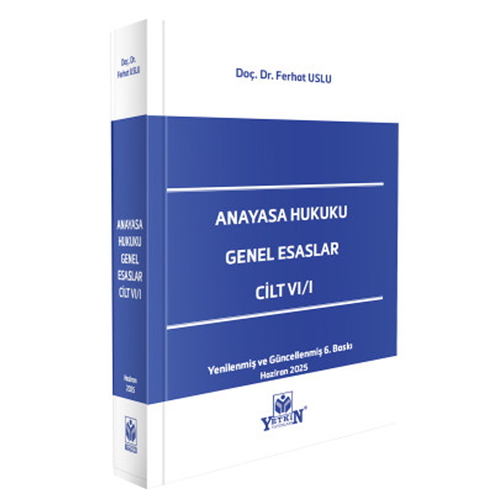 Anayasa Hukuku Genel Esasları CİLT VI/I - Ferhat Uslu