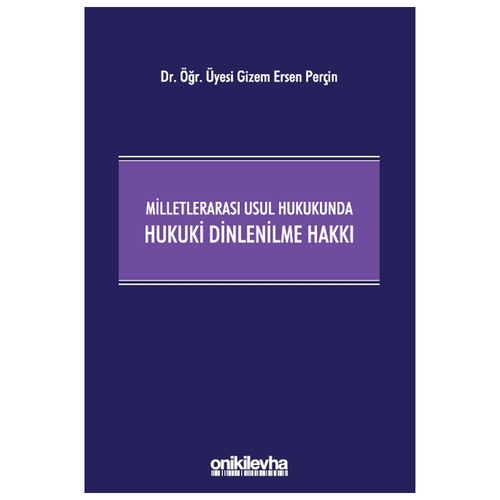 Milletlerarası Usul Hukukunda Hukuki Dinlenilme Hakkı - Gizem Ersen Perçin