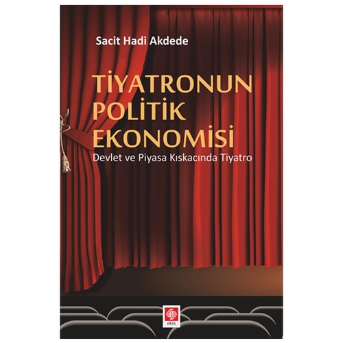 Tiyatronun Politik Ekonomisi - Sacit Hadi Akdede