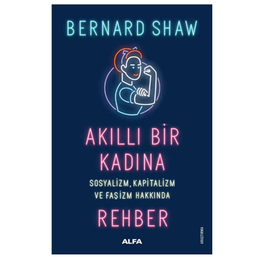Akıllı Bir Kadına Rehber - George Bernard Shaw