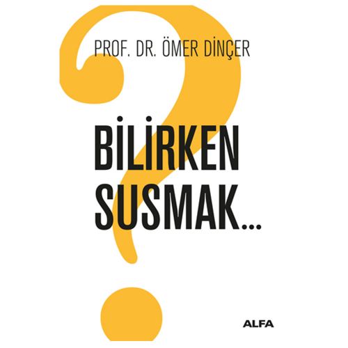 Bilirken Susmak - Ömer Dinçer