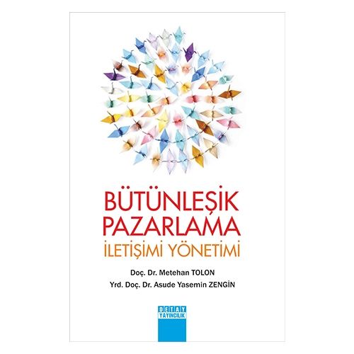 Bütünleşik Pazarlama İletişimi Yönetimi - Metehan Tolon, Asude Yasemin Zengin