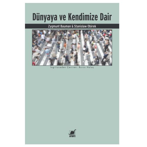 Dünyaya ve Kendimize Dair - Stanislaw Obirek, Zygmunt Bauman