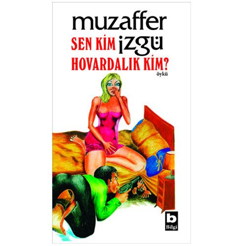Sen Kim Hovardalık Kim - Muzaffer İzgü