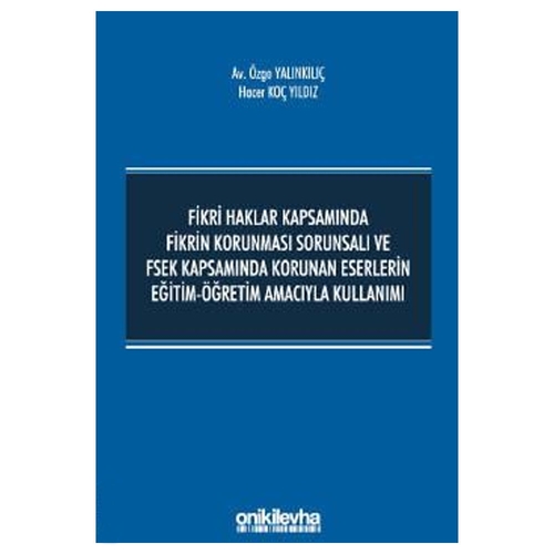 Fikri Haklar Kapsamında Fikrin Korunması Sorunsalı  - Özge Yalınkılıç, Hacer Koç Yıldız