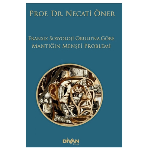 Fransız Sosyoloji Okulu’na Göre Mantığın Menşei Problemi - Necati Öner
