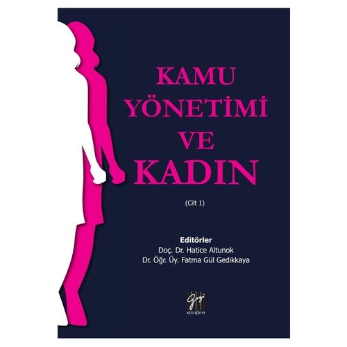 Kamu Yönetimi ve Kadın Cilt 1 - Hatice Altunok, Fatma Gül Gedikkaya