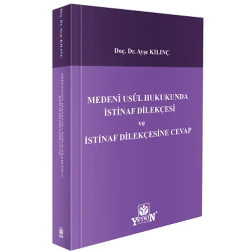 Medeni Usül Hukukunda İstinaf Dilekçesi ve İstinaf Dilekçesine Cevap - Ayşe Kılınç